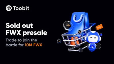 Toobit پس از تکمیل فوری ظرفیت فروش در سکوی پرتاب، نبرد معاملاتی 10 میلیون توکن FWX را آغاز میکند